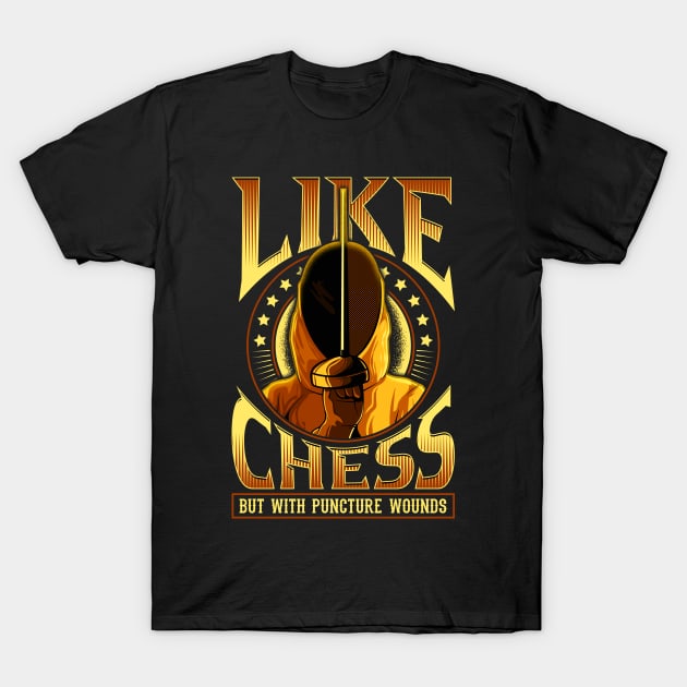 Like Chess But With Puncture Wounds Funny Fencing T-Shirt by theperfectpresents